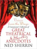 Voices from the Wings: A Connoisseur's Collection of Great Theatrical & Showbiz Anecdotes