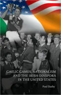 Gaelic Games, Nationalism and the Irish Diaspora in the United States