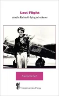 Last Flight - Amelia Earhart's Flying Adventures