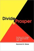Divide and Prosper: The Heirs of I.G. Farben Under Allied Authority 1945-1951