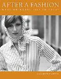 After a Fashion: What We Wore: 1947 to Today