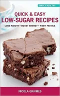 Quick & Easy Low-Sugar Recipes: Lose Weight*Boost Energy*Fight Fatigue