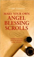 Make Your Own Angel Blessing Scrolls: Inspiration for Gifts of Healing, Hope, and Joy