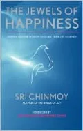 The Jewels of Happiness: Inspiration and Wisdom to Guide Your Life-Journey