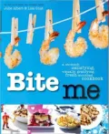 Bite Me: A Stomach-Satisfying, Visually Gratifying, Fresh-Mounthed Cookbook