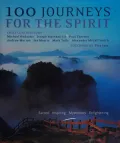 Book cover of 100 Journeys for the Spirit: Sacred, Inspiring, Mysterious, Enlightening