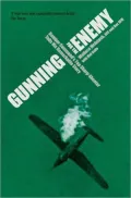 Gunning for the Enemy: Bomber Command's Top Sharp Shooter Tells his Remarkable Story