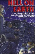 Hell on Earth: Dramatic First-Hand Experiences of Bomber Command at War