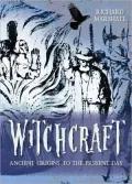 Witchcraft: Ancient Origins to the Present Day