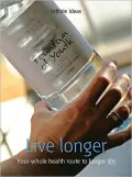Live longer: Your Whole Health Route to Longer Life