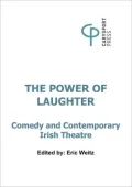 The Power of Laughter: Comedy and Contemporary Irish Theatre