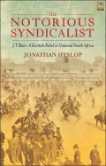 Notorious Syndicalist: J.T. Bain: A Scottish Rebel in Colonial South Africa