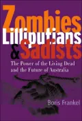 Zombies, Lilliputians and Sadists: The Power of the Living Dead and the Future of Australia