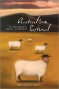 Australian Pastoral: The Making of a White Landscape