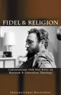 Fidel & Religion: Conversations with Frei Betto on Marxism & Liberation Theology