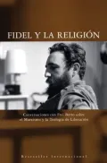 Fidel y la Religion: Conversaciones con Frei Betto sobre el Marxismo y la Teologia de Liberacion