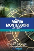 Meet Maria Montessori: Inspirational Stories