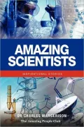 Amazing Scientists: Inspirational Stories