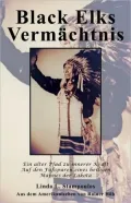 Black Elks Verm chtnis: Ein alter Pfad zu innerer Kraft Auf den Fu spuren eines heiligen Mannes der Lakota (The Redemption of Black Elk) (German Edition)