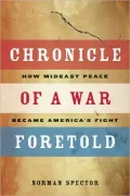 Chronicle of a War Foretold: How Mideast Peace Became America's Fight