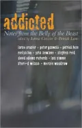 Addicted: Notes from the Belly of the Beast