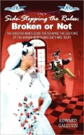 Side-Stepping the Rules: Broken or Not, the Sensitive Man's Guide for Escaping the Clutches of the Woman Who Thinks She's Mrs. Right