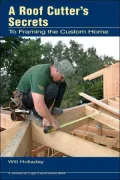 A Roof Cutter's Secrets: To Framing a Custom Home
