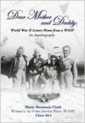 Dear Mother And Daddy: World War II Letters Home from a Wasp