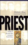 Priest: Portraits of Ten Good Men Serving the Church Today