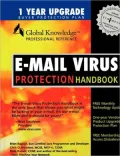 E-Mail Virus Protection Handbook: Protect Your E-mail from Trojan Horses, Viruses, and Mobile Code Attacks