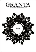 Granta 109: Work, Vol. 109