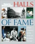 Sports Illustrated Halls of Fame A Tribute to Americas Sporting Shrines and the Athletes The...