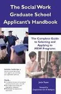 Social Work Graduate School Applicant's Handbook The Complete Guide to Selecting and Applyin...
