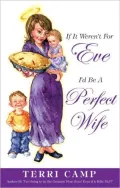 If It Weren'T For Eve, I'D Be A Perfect Wife, Vol. 1