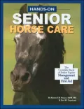 Hands-on Senior Horse Care: The Complete Book of Senior Equine Management and First Aid