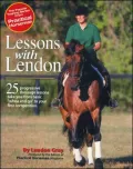 Lessons with Lendon: 25 Progressive Lessons Taking You from Basic "Whoa and Go" to Your First Competition