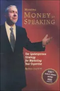 Making Money by Speaking: The Strategy for Marketing Your Expertise