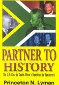Partner to History The U.S. Role in South Africa's Transition to Democracy