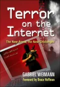 Terror on the Internet: The New Arena, the New Challenges
