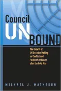 Council Unbound: The Growth of un Decision Making on Conflict and Postconflict Issues after the Cold War