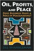 Oil, Profits, and Peace: Does Business Have a Role in Peacemaking?