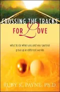 Crossing the Tracks for Love: What to Do When You and Your Partner Grew up in Different Worlds