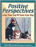 Positive Perspectives: Love Your Dog, Train Your Dog