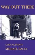 Way Out There: Lyrical Essays