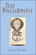 The Balloonist: The Story of T.S.C. Lowe - Inventor, Scientist, Magician, and Father of the U.S. Air Force