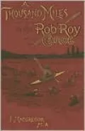 A Thousand Miles in the Rob Roy Canoe