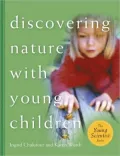 Discovering Nature with Young Children: Part of the Young Scientist Series