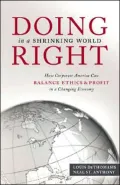 Doing Right in Shrinking World: How Corporate America can Balance Ethics & Profit in a Changing Economy