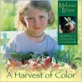 A Harvest of Color: Growing a Vegetable Garden