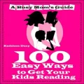 100 Easy Ways to Get Your Kids Reading (A Busy Mom's Guide)